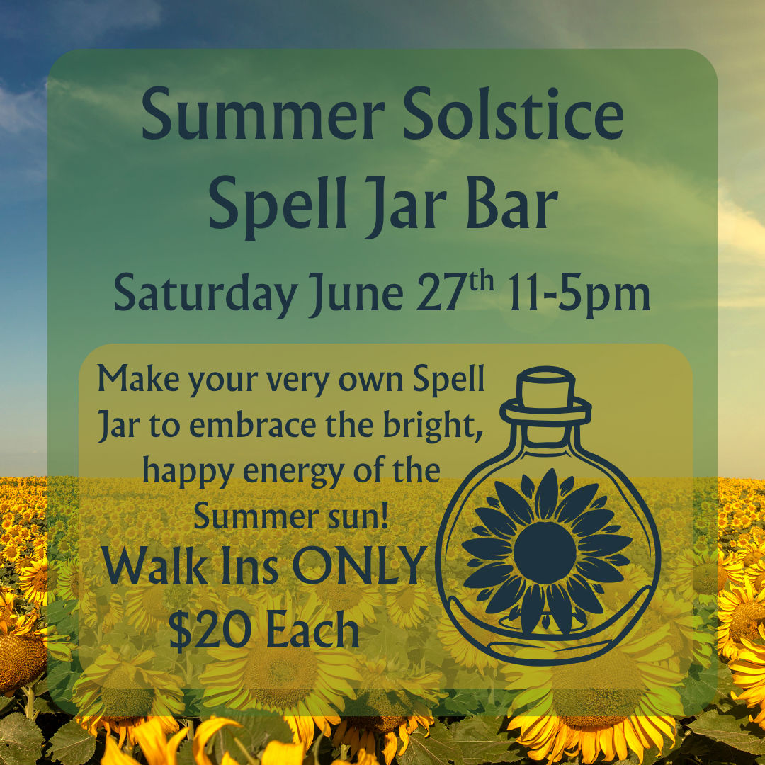 6/27 Saturday - DIY Summer Solstice Spell Jars WALK IN ONLY