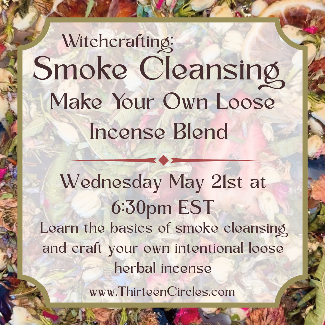 Witchcrafting: Smoke Cleansing - Wednesday May 21st 6:30pm
