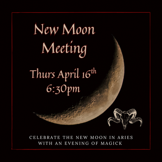 April New Moon Meeting - Thursday April 16th 6:30pm