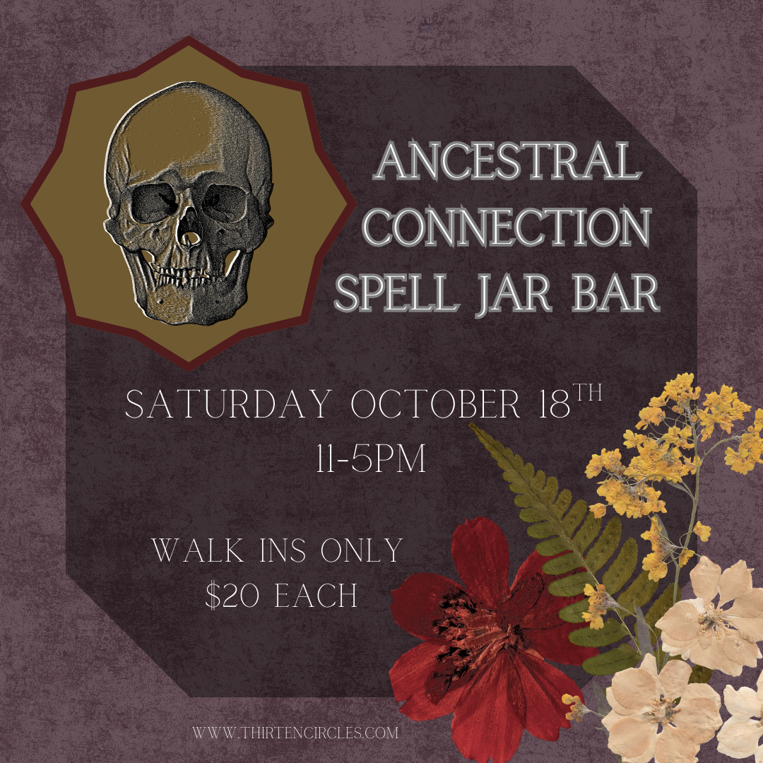 10/18 Saturday - WALK IN ONLY Ancestral Connection Spell Jar Bar