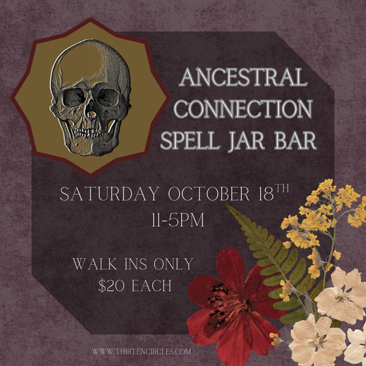 10/18 Saturday - WALK IN ONLY Ancestral Connection Spell Jar Bar