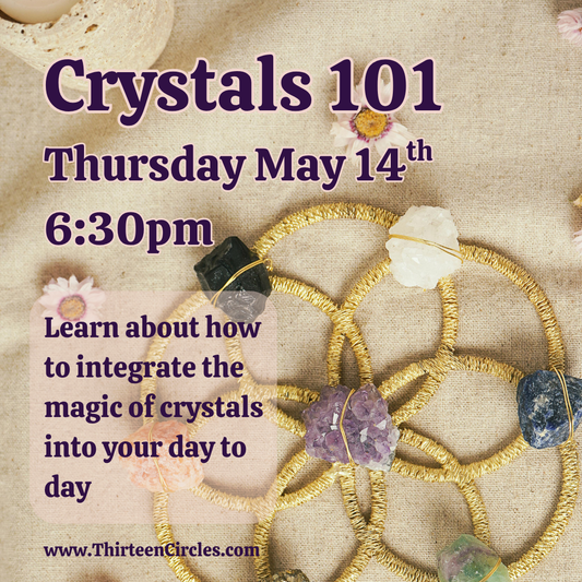 Crystals 101 Interactive Class- Thursday May 14th 6:30pm