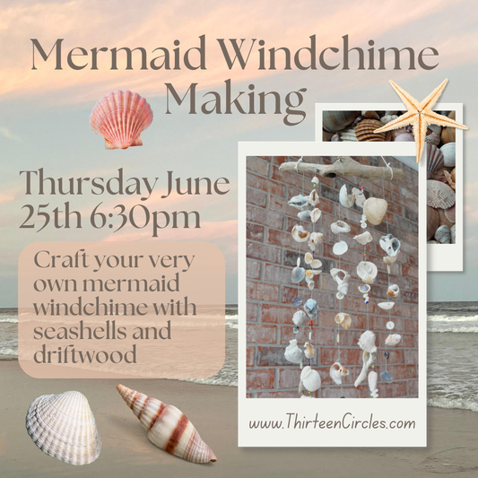 Mermaid Windchime Making Workshop- Thursday June 25th 6:30pm