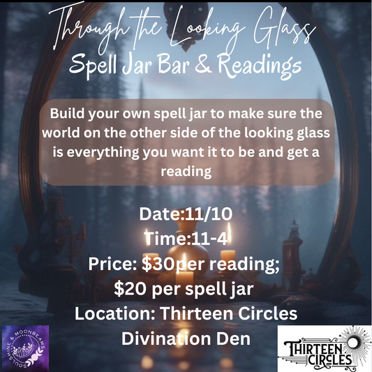 11/10 Sunday WALK IN ONLY - Through the Looking Glass DIY Spell Jar Bar + Readings