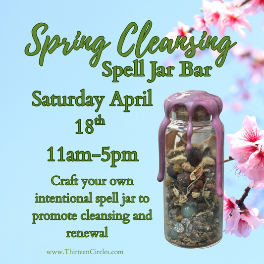 4/18 Saturday - DIY Spring Cleansing Spell Jars WALK IN ONLY
