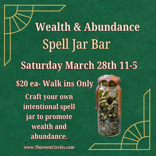 3/28 Saturday - DIY Wealth & Abundance Spell Jars WALK IN ONLY