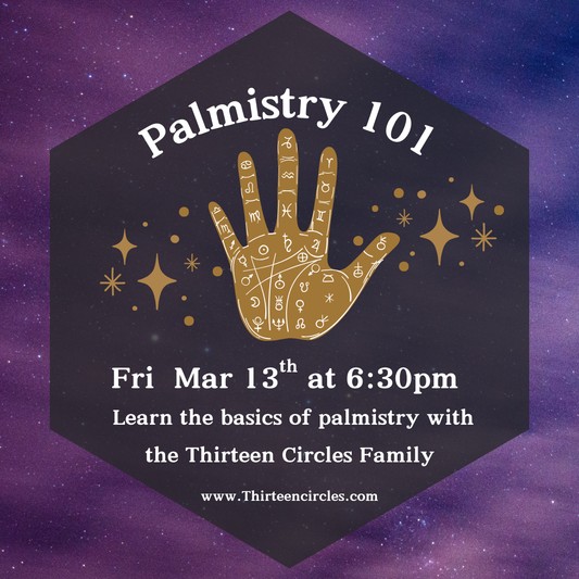 Palmistry 101 Class - Friday March 13th 6:30pm
