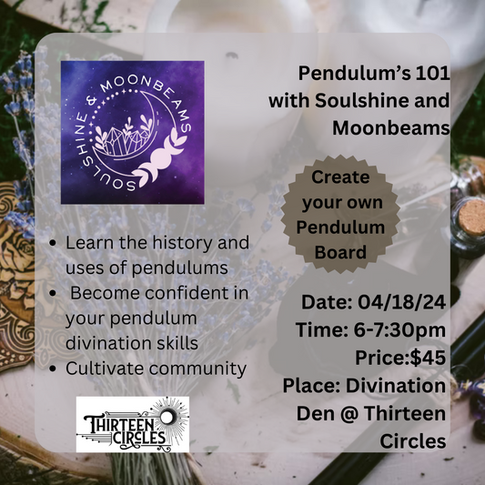 4/18 Thursday 6-730PM - Pendulums 101 Class with Soulshine & Moonbeams