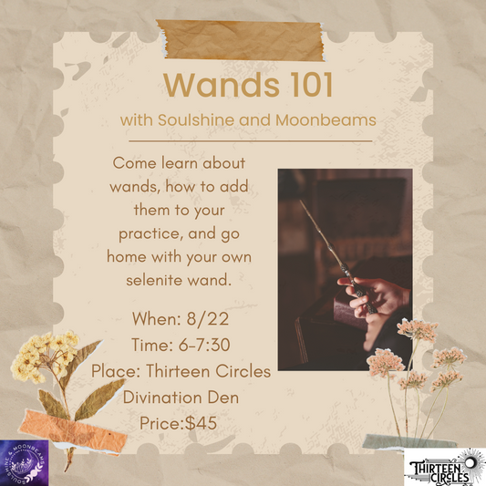 8/22 Thursday 6-7:30PM- Wands 101 with Soulshine & Moonbeams