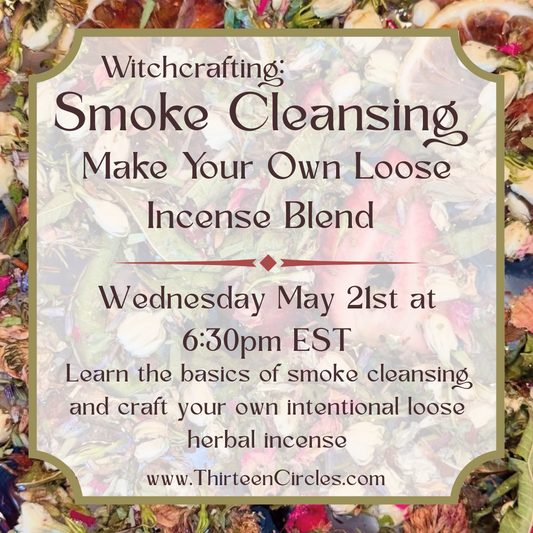 Witchcrafting: Smoke Cleansing - Wednesday May 21st 6:30pm