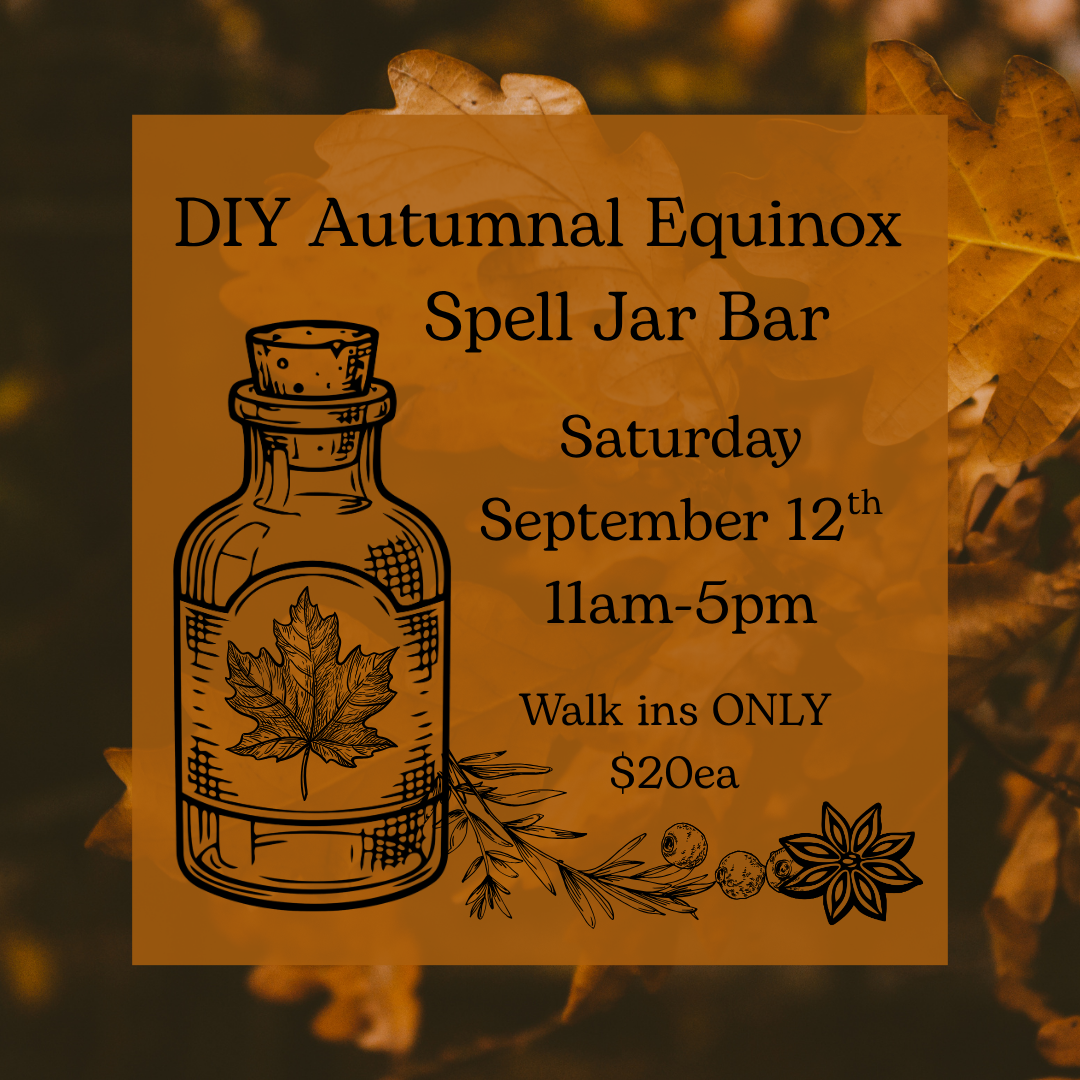 9/12 Saturday - DIY Autumnal Equinox Spell Jar Bar WALK IN ONLY