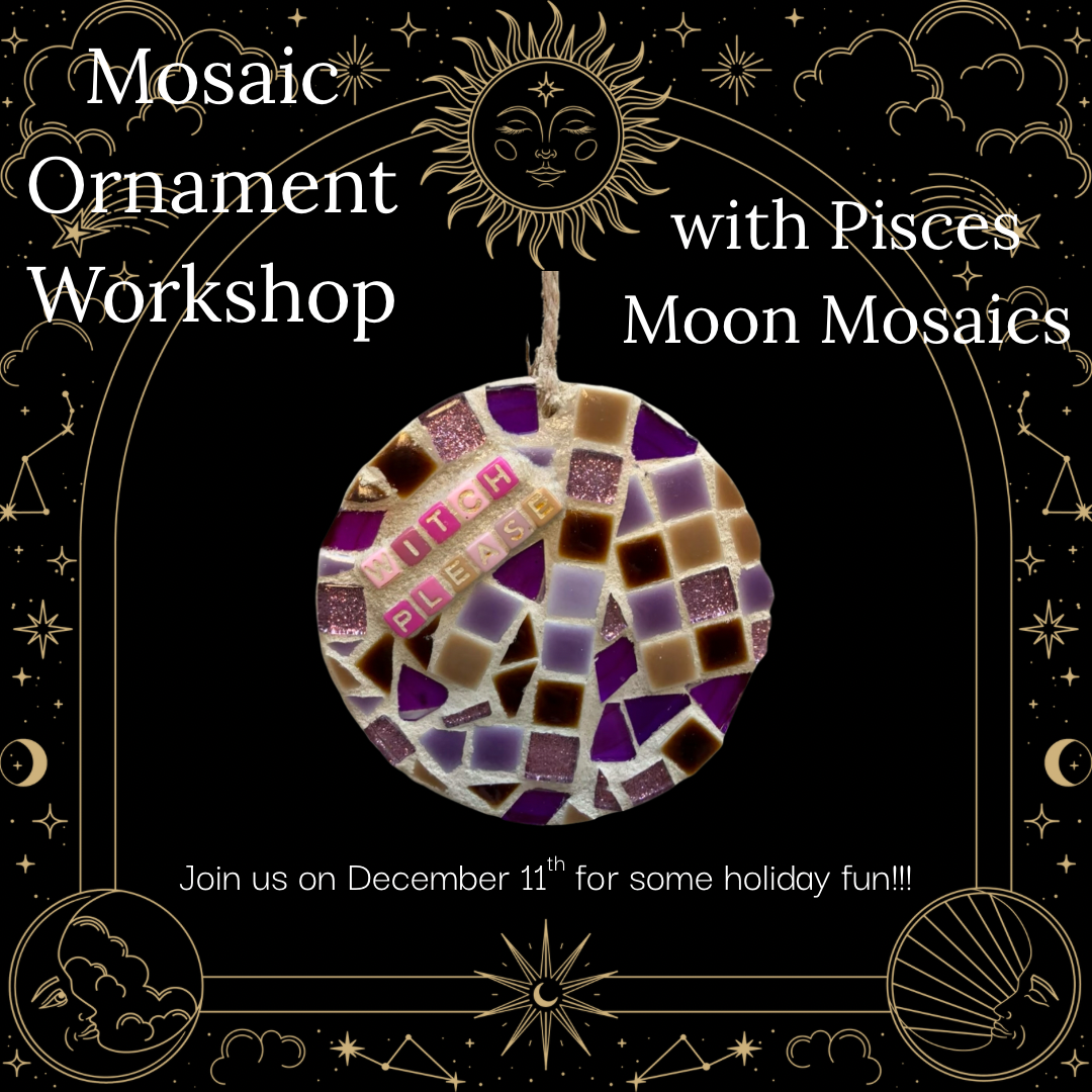 Thursday December 11th - Beginner Mosaics Workshop with Pisces Moon Mosaics
