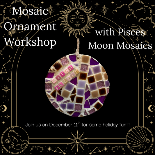 Thursday December 11th - Beginner Mosaics Workshop with Pisces Moon Mosaics